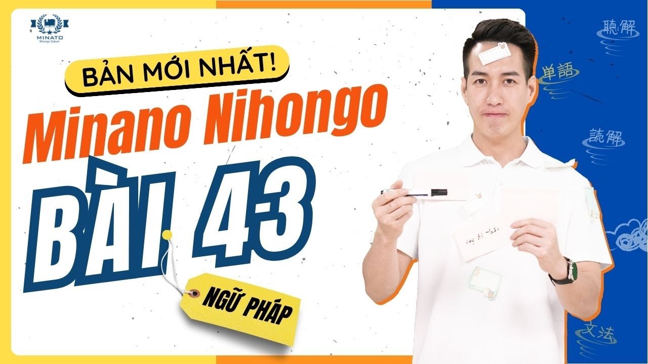 Ngữ pháp Mina 2 - Bài 43 [BẢN MỚI] - Học Tiếng Nhật Minna No Nihongo 2 | Học Tiếng Nhật N4 miễn phí