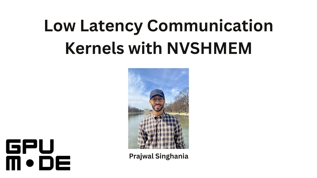 Lecture 87: Low Latency Communication Kernels with NVSHMEM
