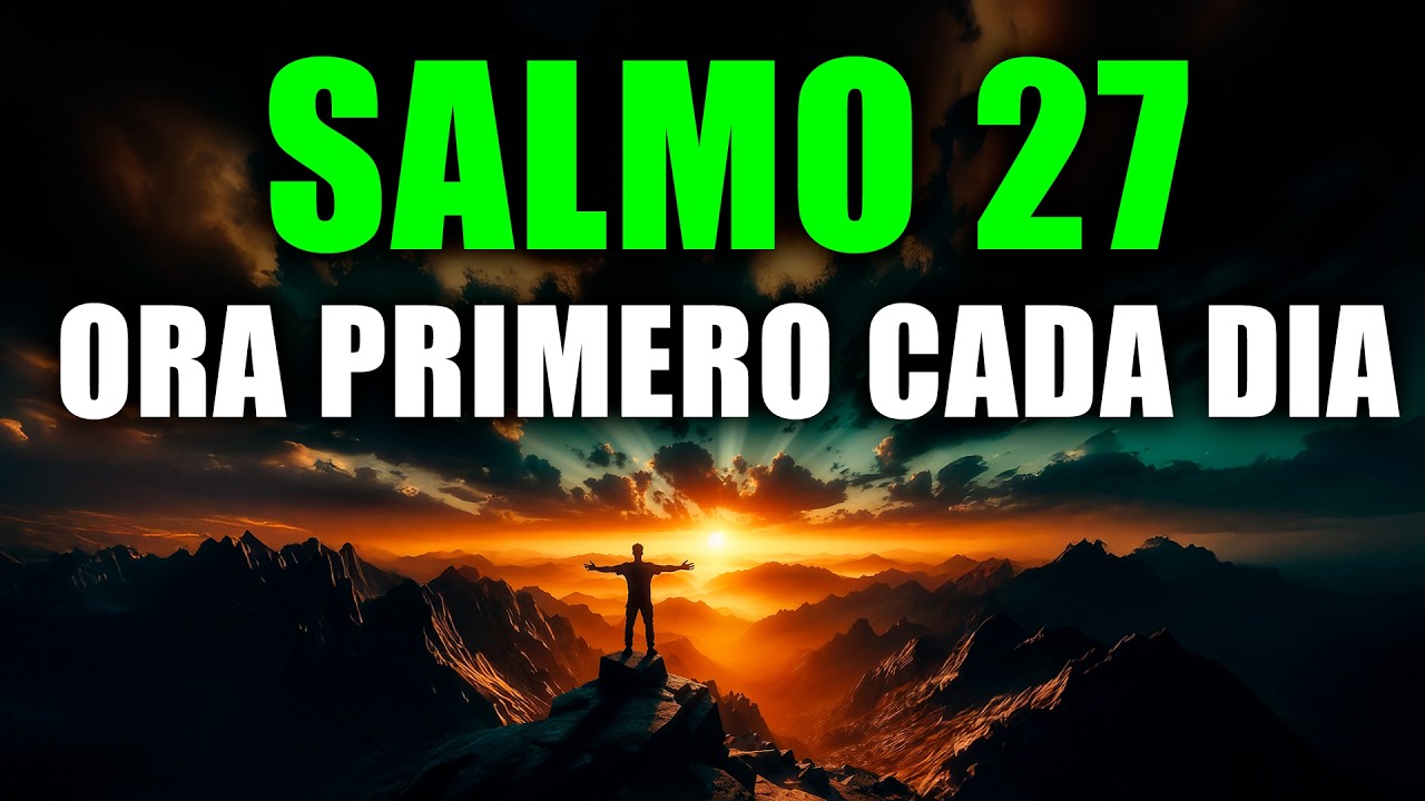 Salmo 27: ORACIÓN PODEROSA DE LA MAÑANA | La Oración que Transformará tu Mañana