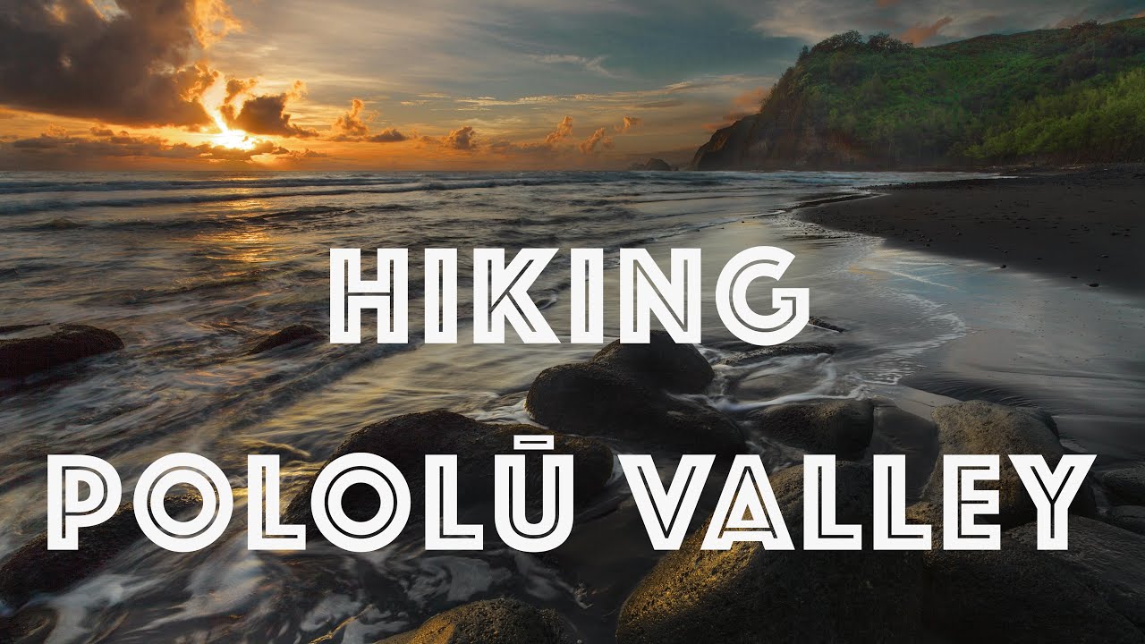 Is Pololū Valley Hike Worth The Hype?