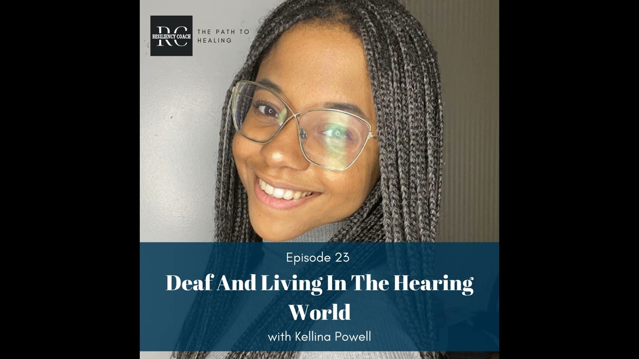 Episode 23 Deaf And Living In The Hearing World with Kellina Powell