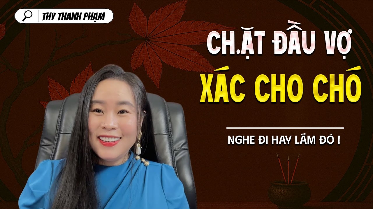 CHẶT ĐẦU VỢ XÁC CHO CHÓ - truyện ma tâm linh mới nhất 2025 | MC THY THANH PHẠM kể lại...