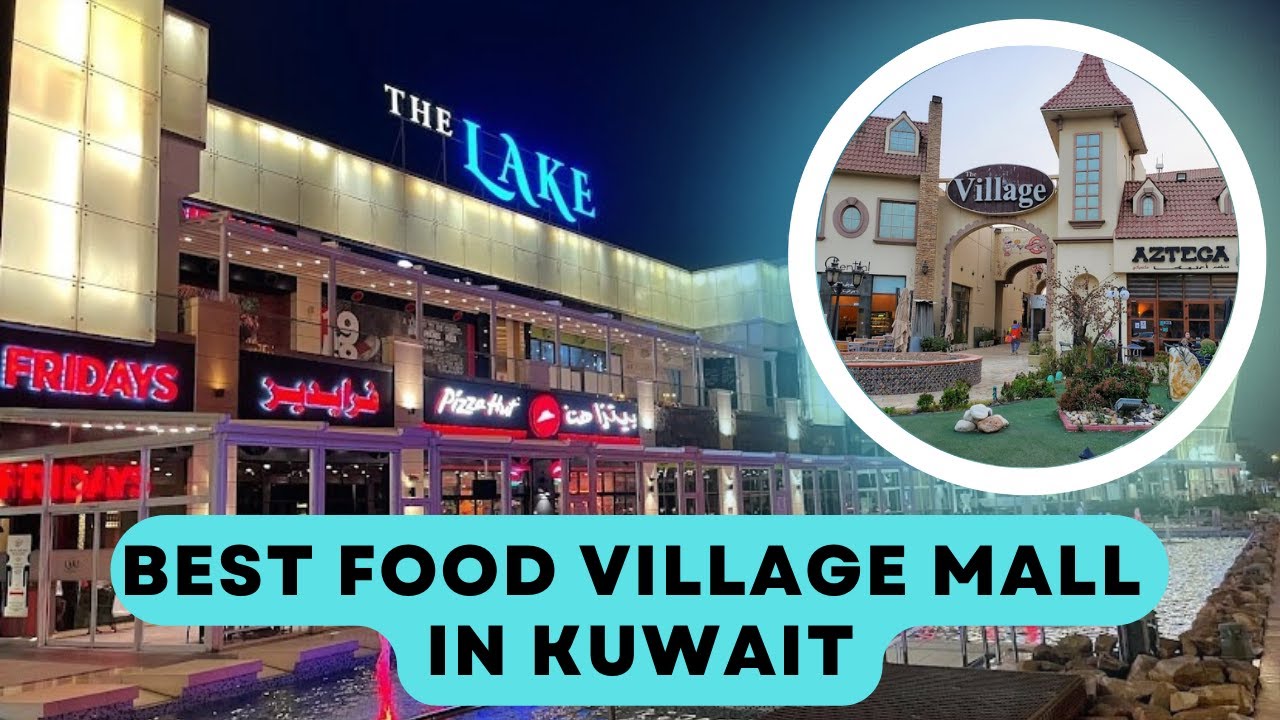 Best Food Village Mall In Kuwait! Food Village , The Lake, The port