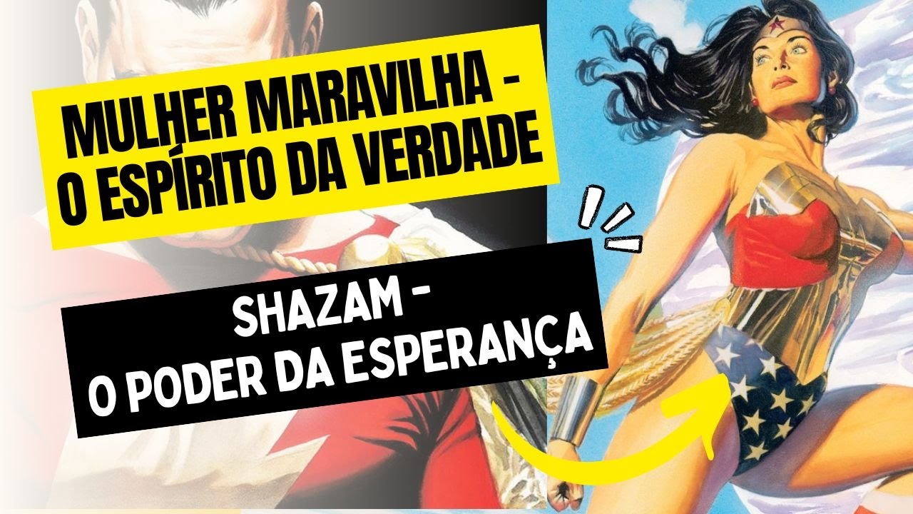 Mulher Maravilha - O Espírito da Verdade + Shazam - O Poder da Esperança - Vale a Leitura?