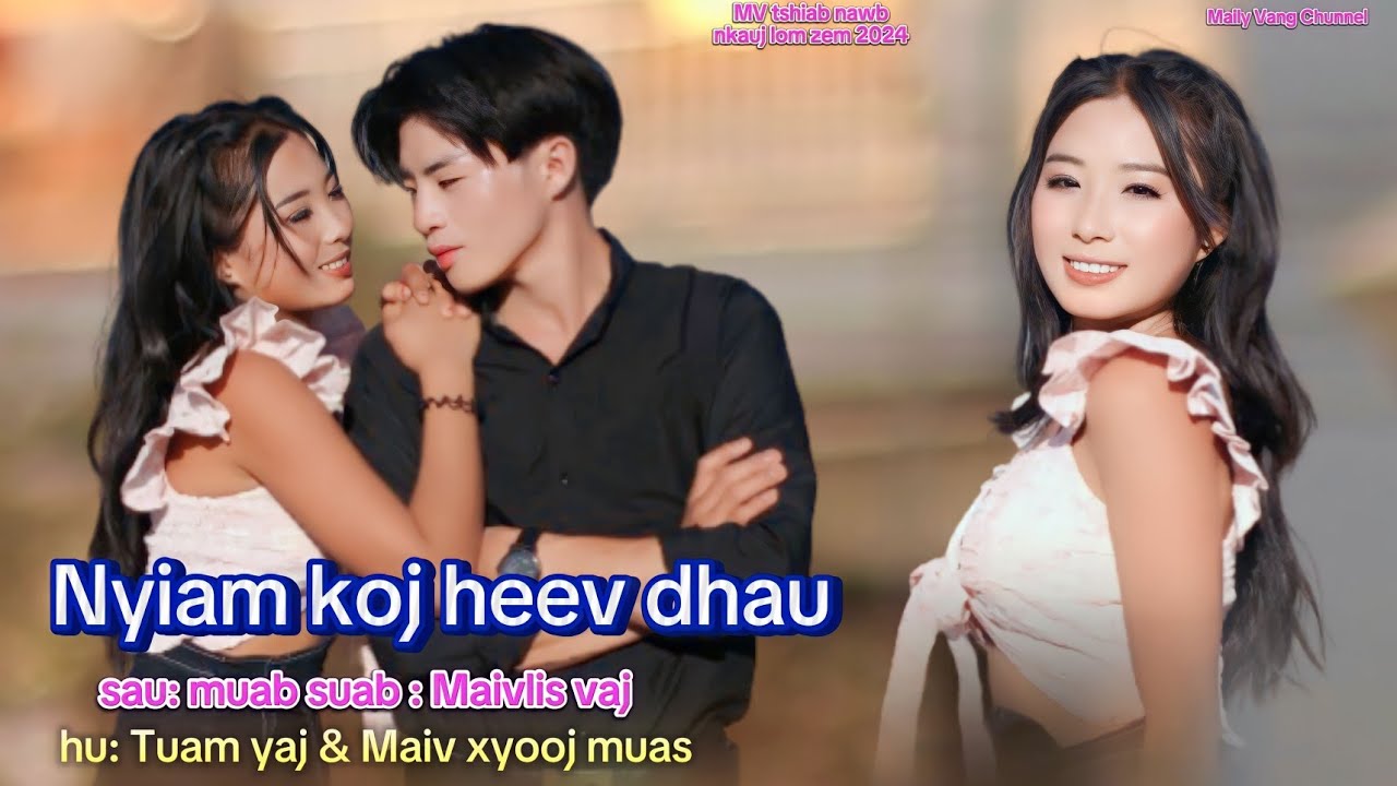 Nyiam koj heev dhau By Tuam yaj & Maiv xyooj muas ( nkauj tawm tshiab nawb) 3/1/2024