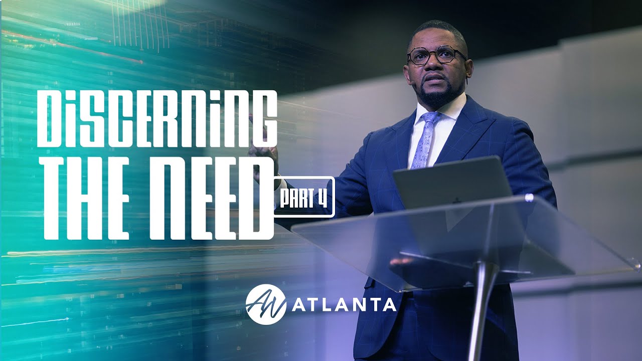 DISCERNING THE NEED pt.IV | Dr. Hart Ramsey