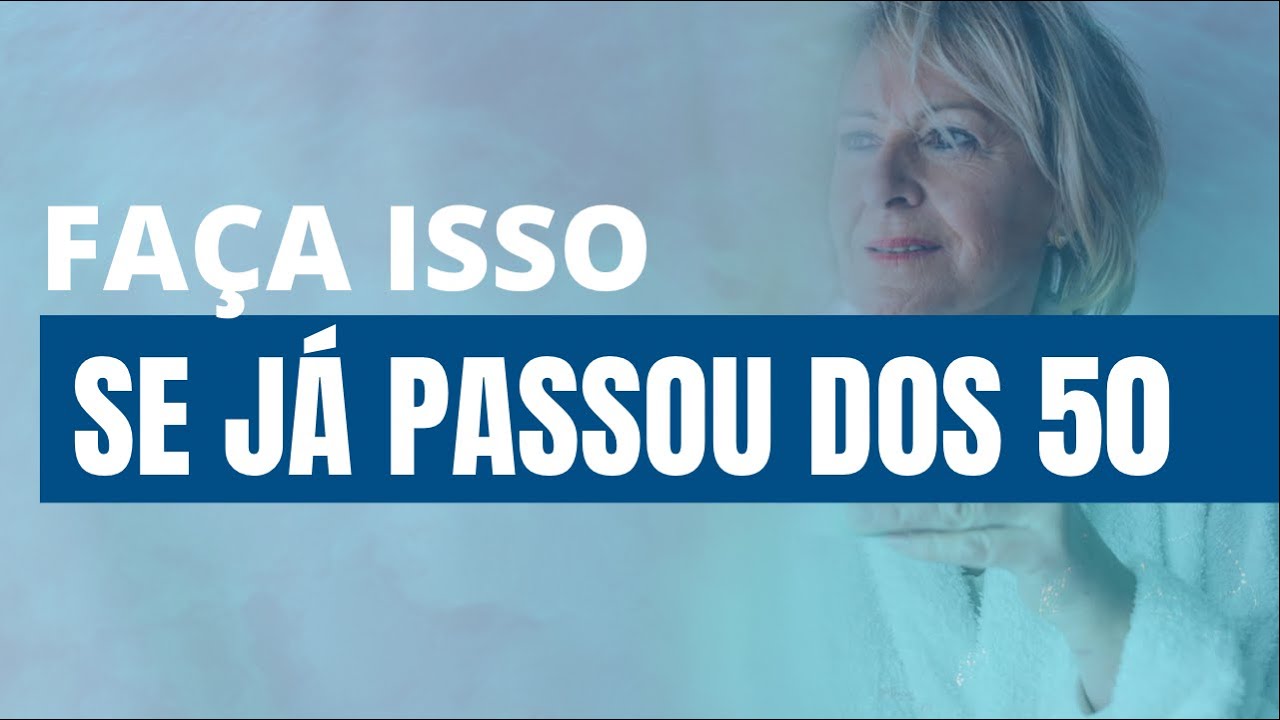 O QUE FAZER  PARA VIVER BEM DEPOIS DOS 50 ANOS OU MAIS