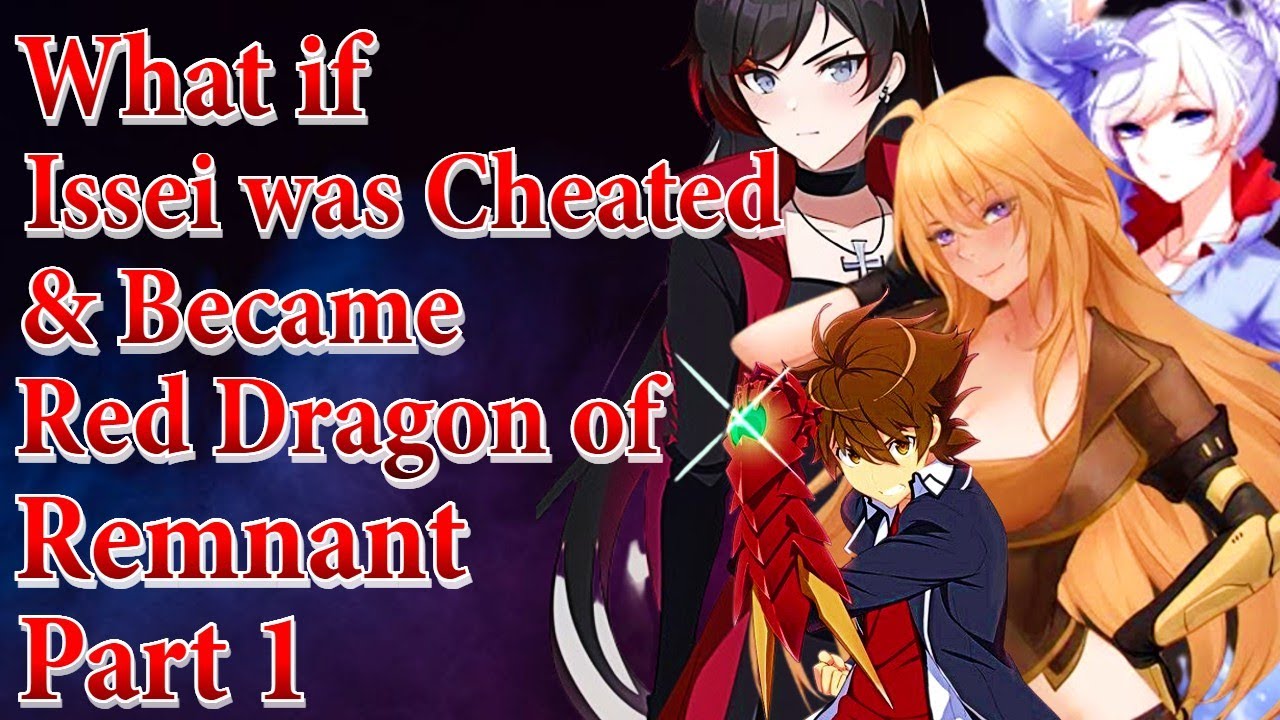 What if Issei was Cheated & Became Red Dragon of Remnant | Part 1 |