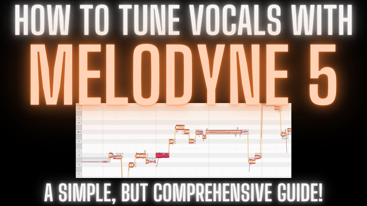 How To TUNE VOCALS in MELODYNE 5 | A Simple, but Comprehensive Guide!