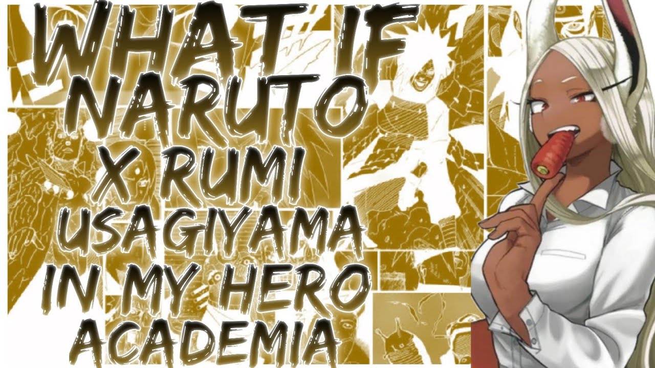 what if Naruto x Rumi Usagiyama in my hero academia