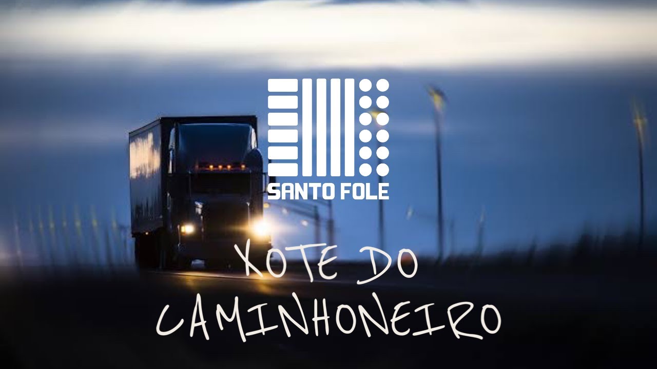 Santo Fole - Pra Ouvir No Caminh&atilde;o - Xote do Caminhoneiro