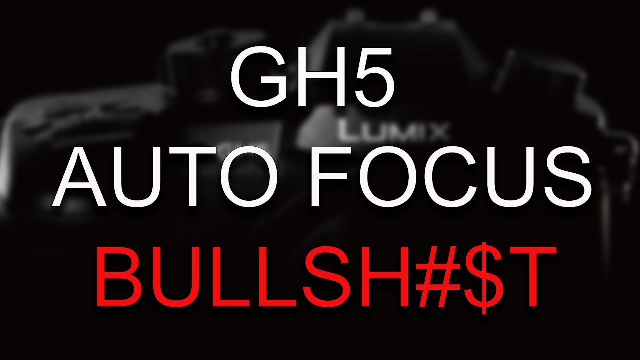 Panasonic GH5 Auto Focus Issue