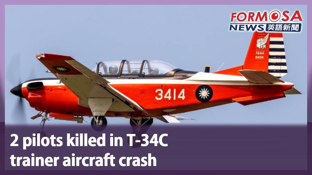 2 pilots killed in T-34C trainer aircraft crash｜Taiwan News