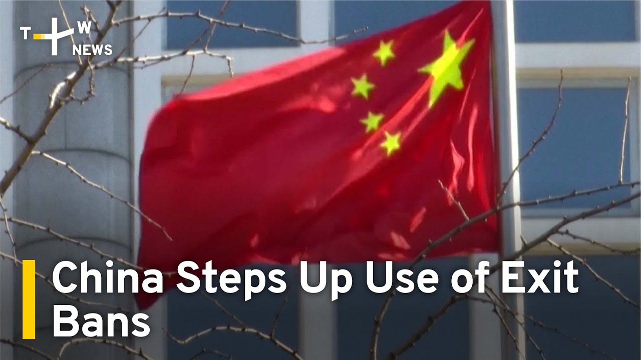 China Steps Up Use of Exit Bans | TaiwanPlus News