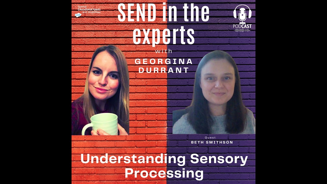 Understanding Sensory Processing - Georgina Durrant in conversation with Beth Smithson