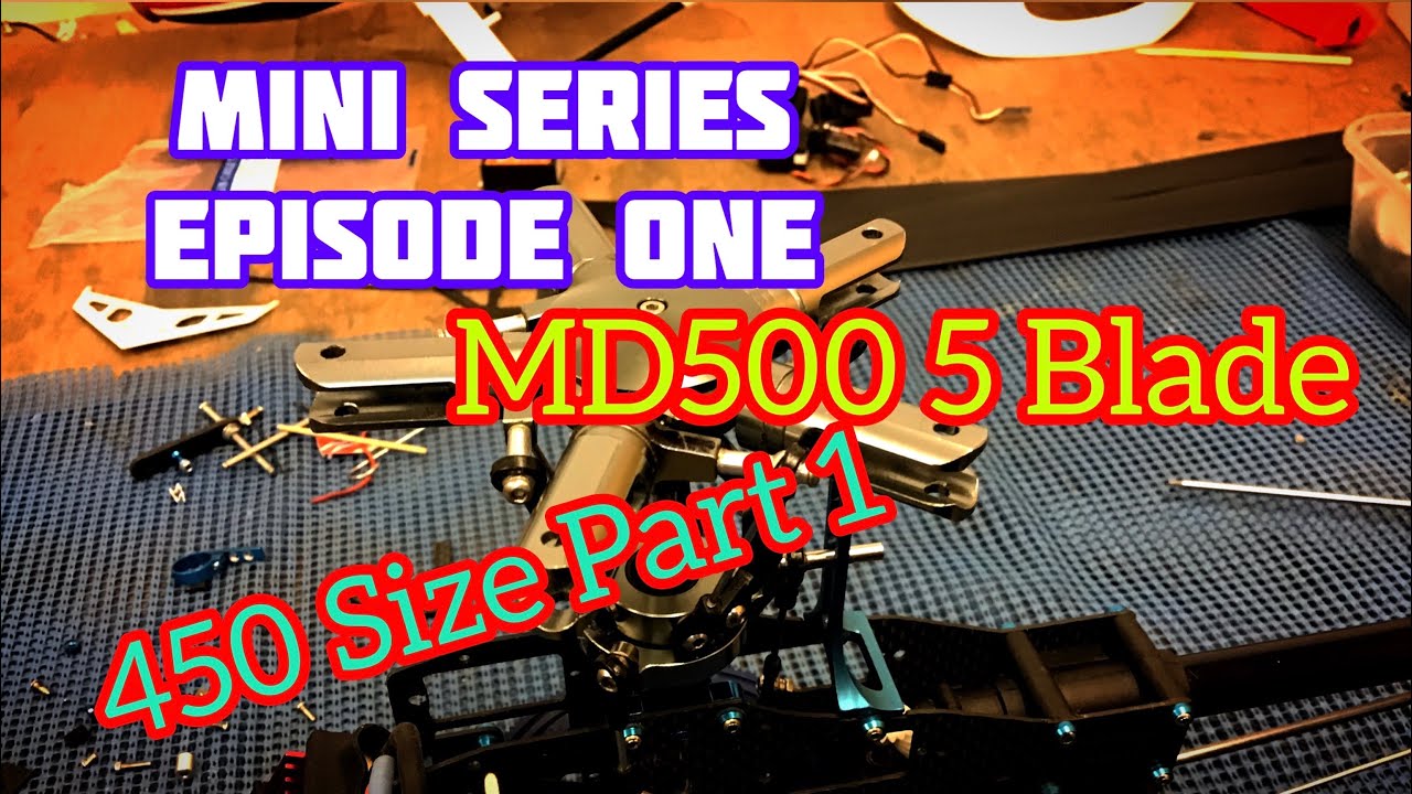 RC Helicopter Mini Series/ Episode 1 Part 1/ MD500 5 Blade.