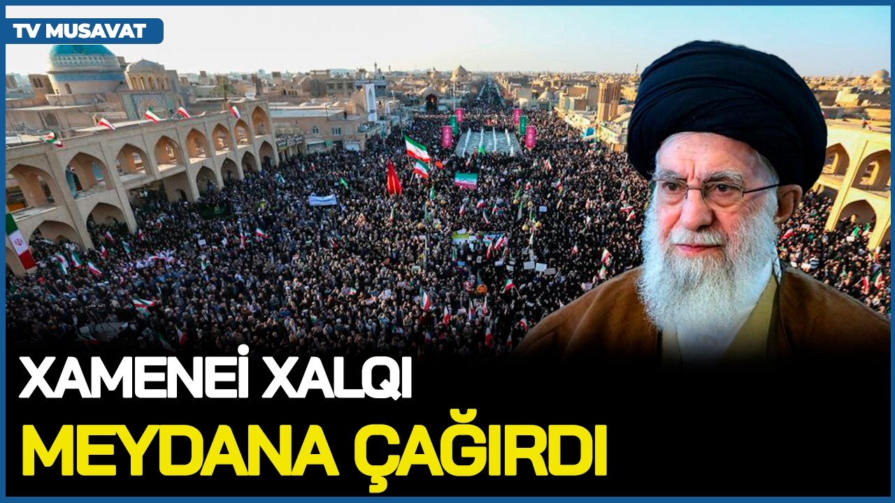 Xamenei xalqı MEYDANA ÇAĞIRDI, məhkəmə rəhbəri ŞOK anons verdi – CANLI