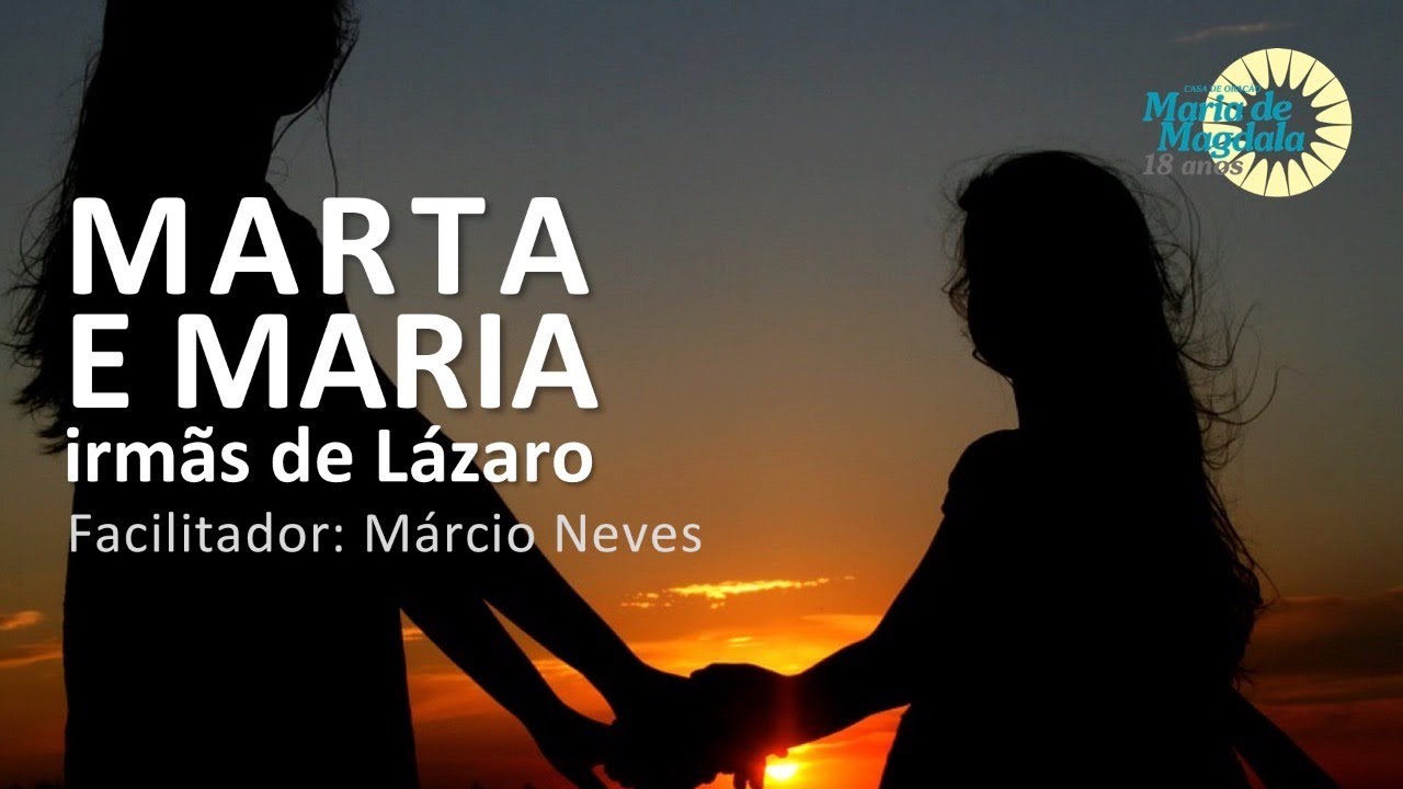 Maria e Marta, as irm&atilde;s de L&aacute;zaro