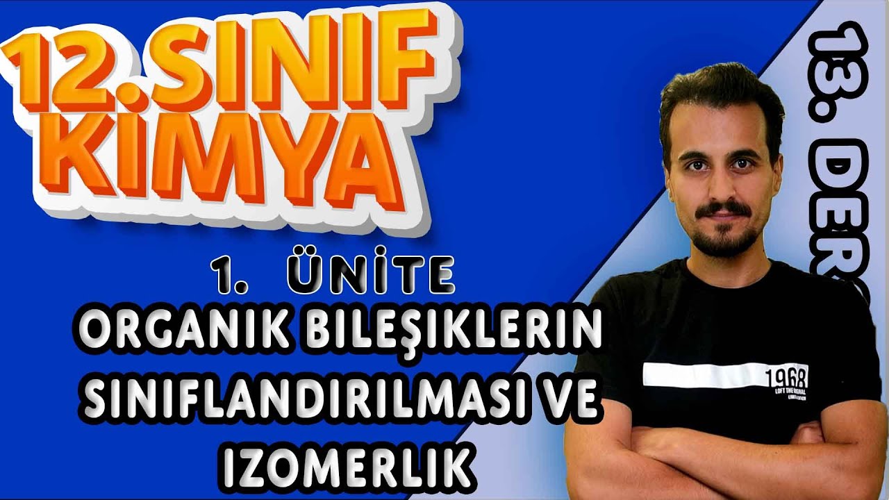12. Sınıf Kimya | Organik bileşiklerin Sınıflandırılması ve İzomerlik | 13. Ders  #chtayfa