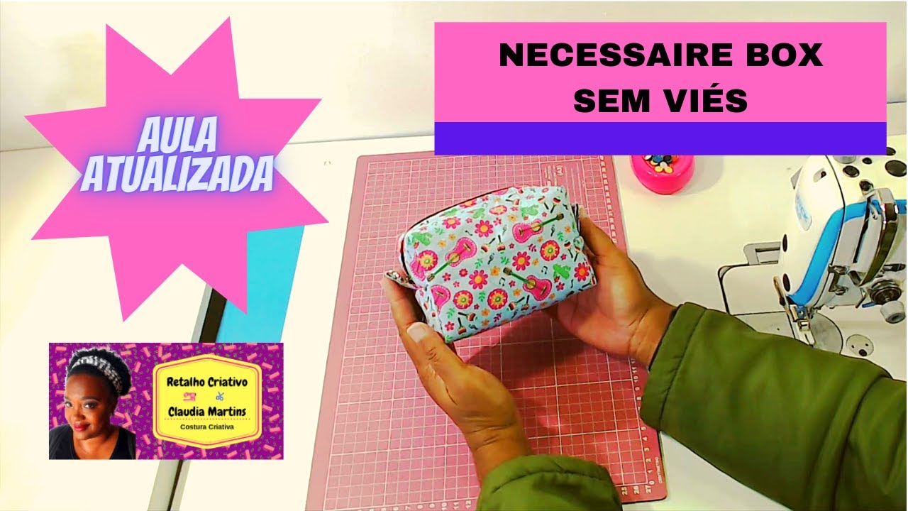 Como Fazer Necessaire Box Sem Viés l Passo a Passo Retalho Criativo