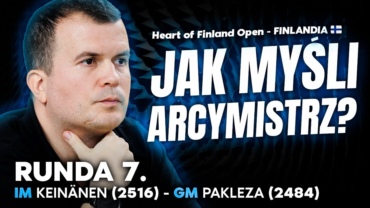 Jak myśli arcymistrz? Odcinek 14. IM KEINANEN 2516 - GM PAKLEZA 2484