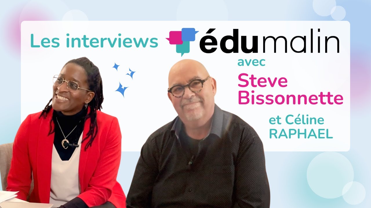 Interview exclusive Édumalin : Steve Bissonnette, avec Céline Raphaël