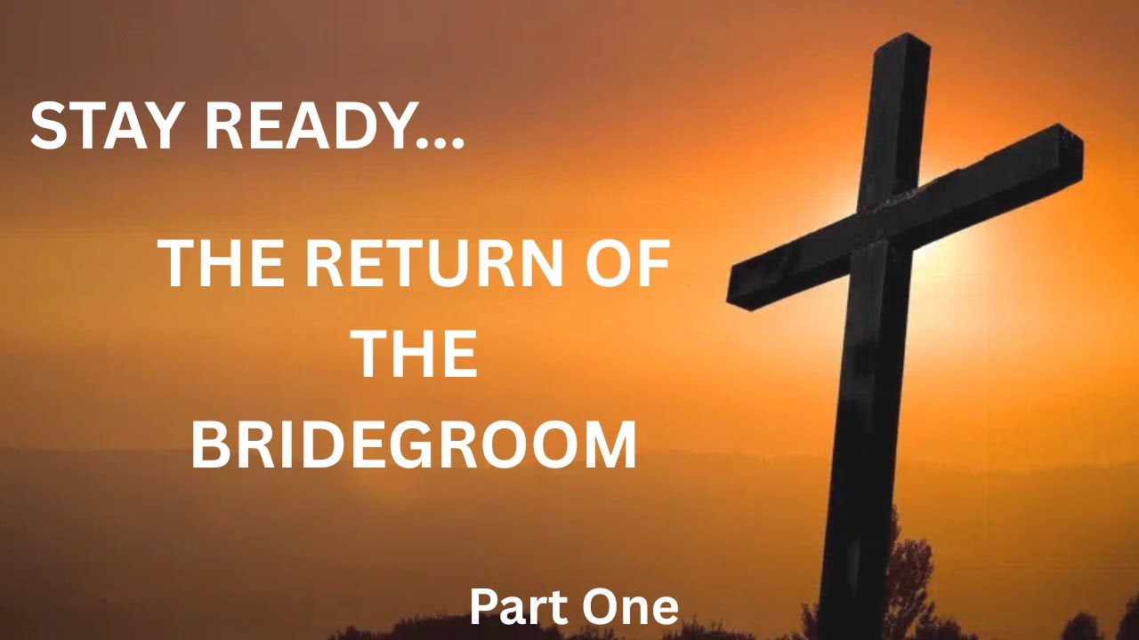 Stay Ready... | The Return of the Bridegroom | Part One #faith #encouragement