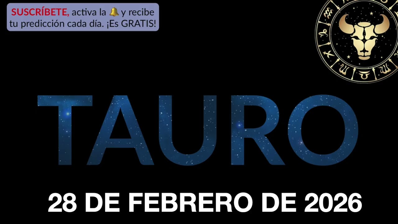 Horóscopo Diario - Tauro - 28 de Febrero de 2026.