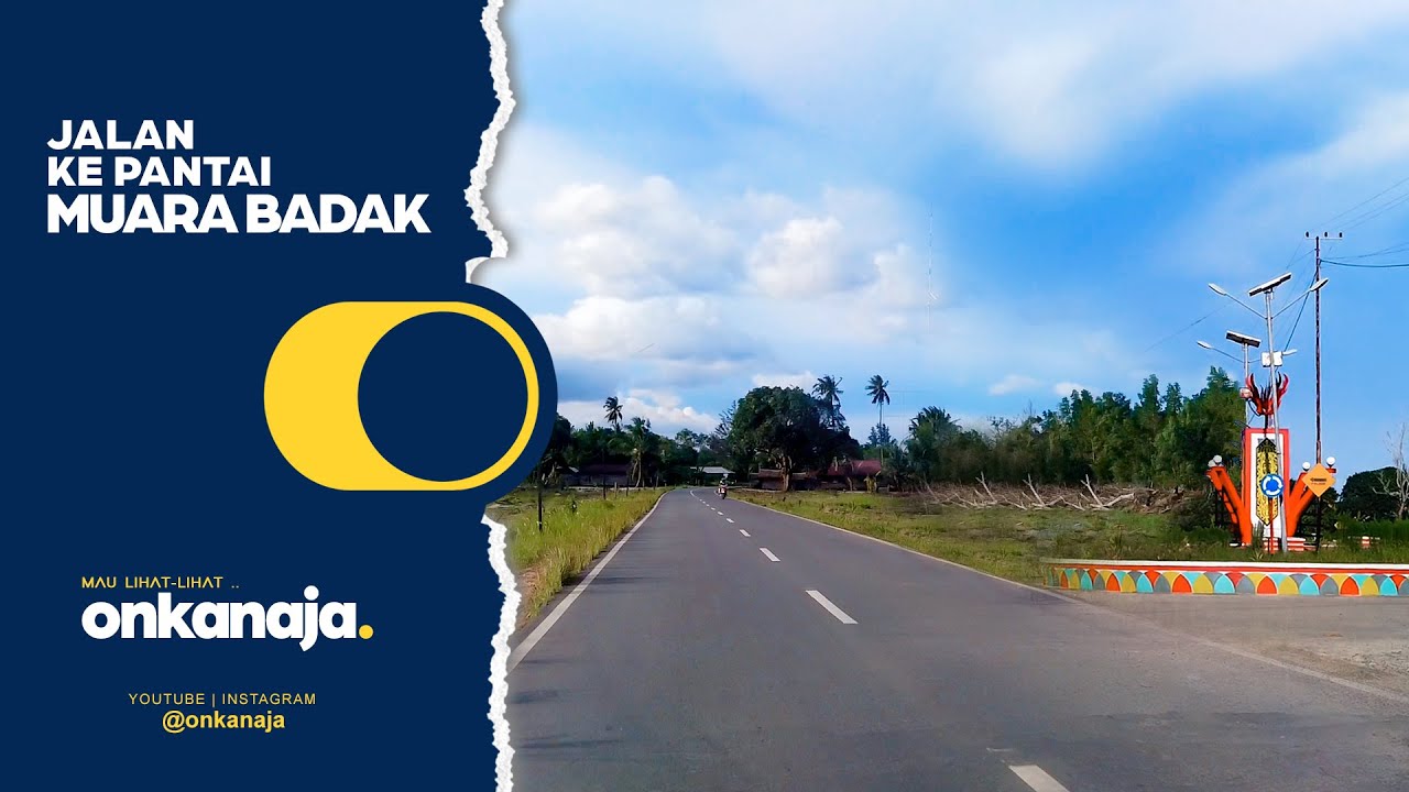 JALAN KE PANTAI MUARA BADAK