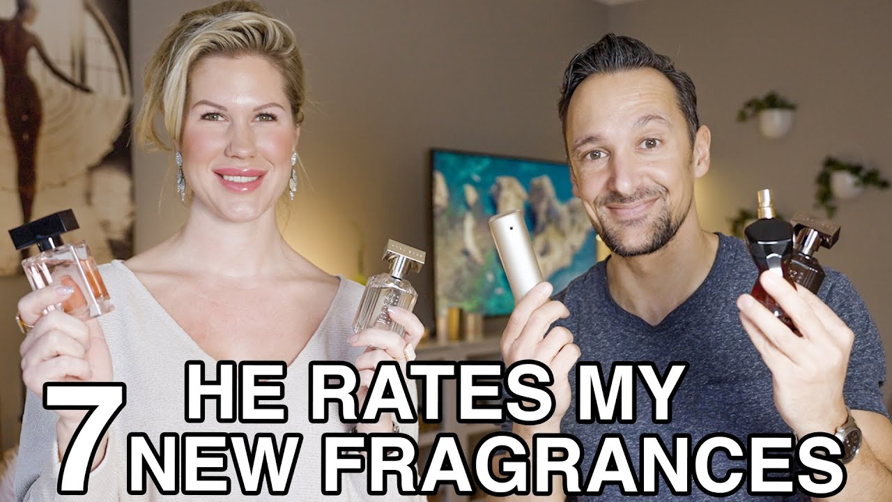 He rates my 7 new women’s fragrances!