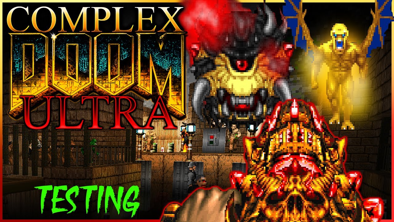 Complex Ultra Testing (Part 1) | Doom: Bloodstain Maps 1-6 | CF/Nexus/LCA