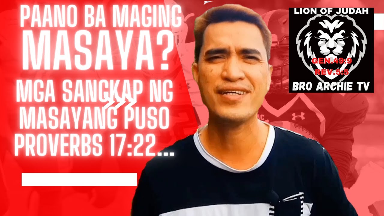 PAANO MAGING MASAYA?(Mga Sangkap ng Masayang puso)Prov.17:22...     |BRO. ARCHIE TV