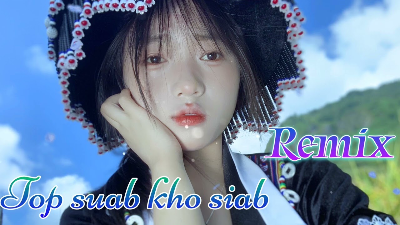Top Suab kho siab heev Remix 