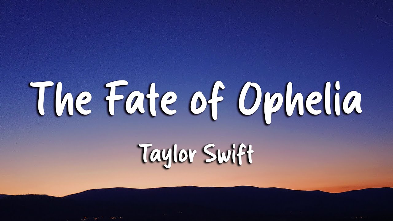 Taylor Swift - The Fate of Ophelia