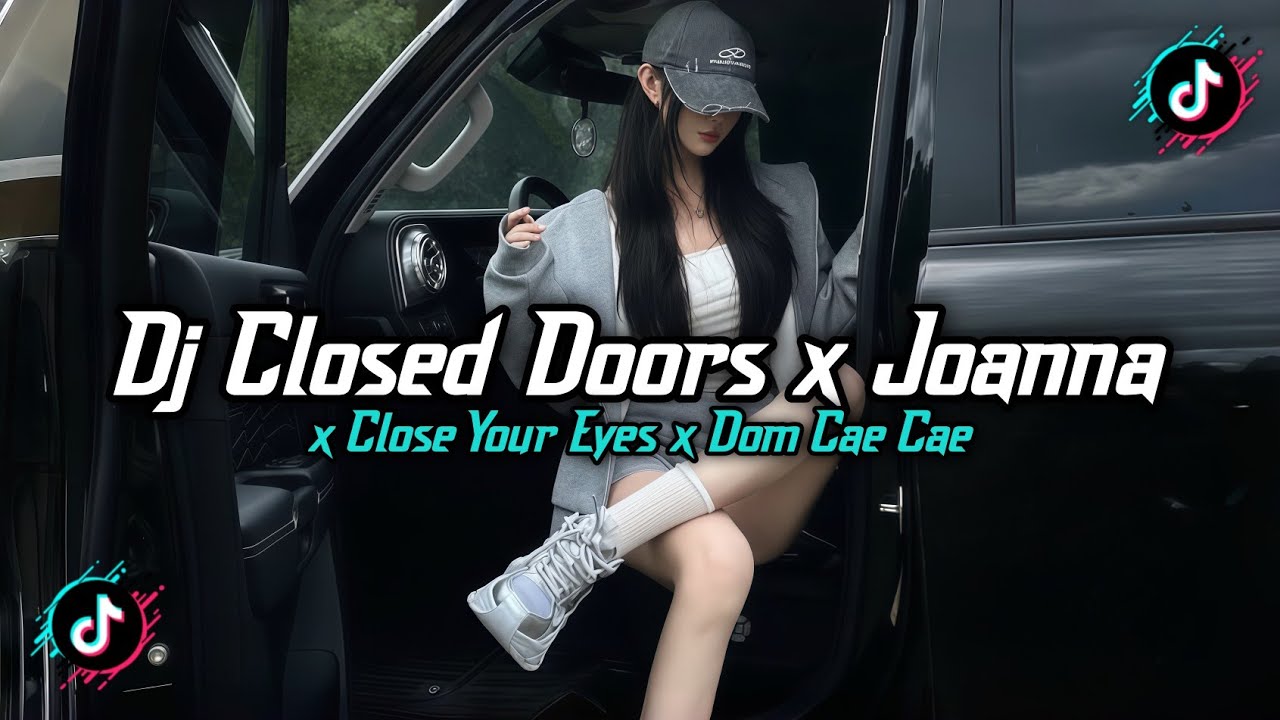 DJ CLOSED DOORS X JOANNA X CLOSE YOUR EYES X DOM CAE CAE BREAKBEAT FULL BASS VIRAL TIKTOK 2026