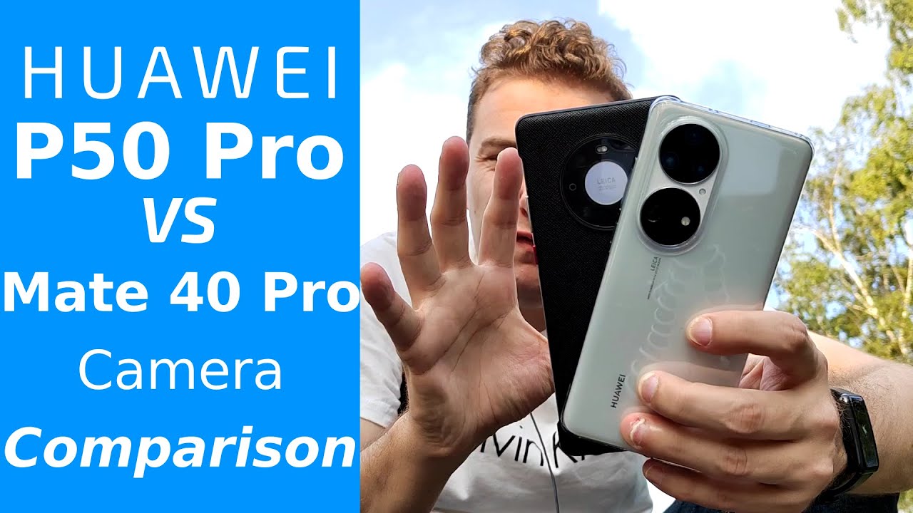 Mate 40 Pro vs P50 Pro - Camera Comparison