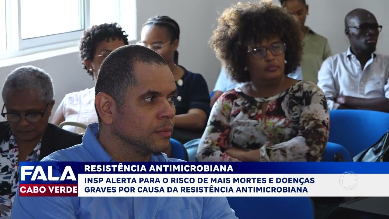 INSP alerta para risco de mortes e doenças graves por resistência antimicrobiana | Fala Cabo Verde