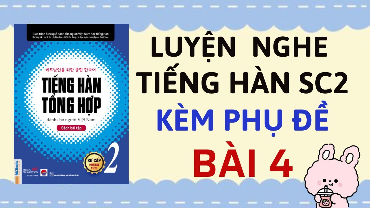 LUYỆN NGHE TIẾNG HÀN SƠ CẤP 2 KÈM PHỤ ĐỀ [BÀI 4] | Sách Tiếng Hàn Tổng Hợp