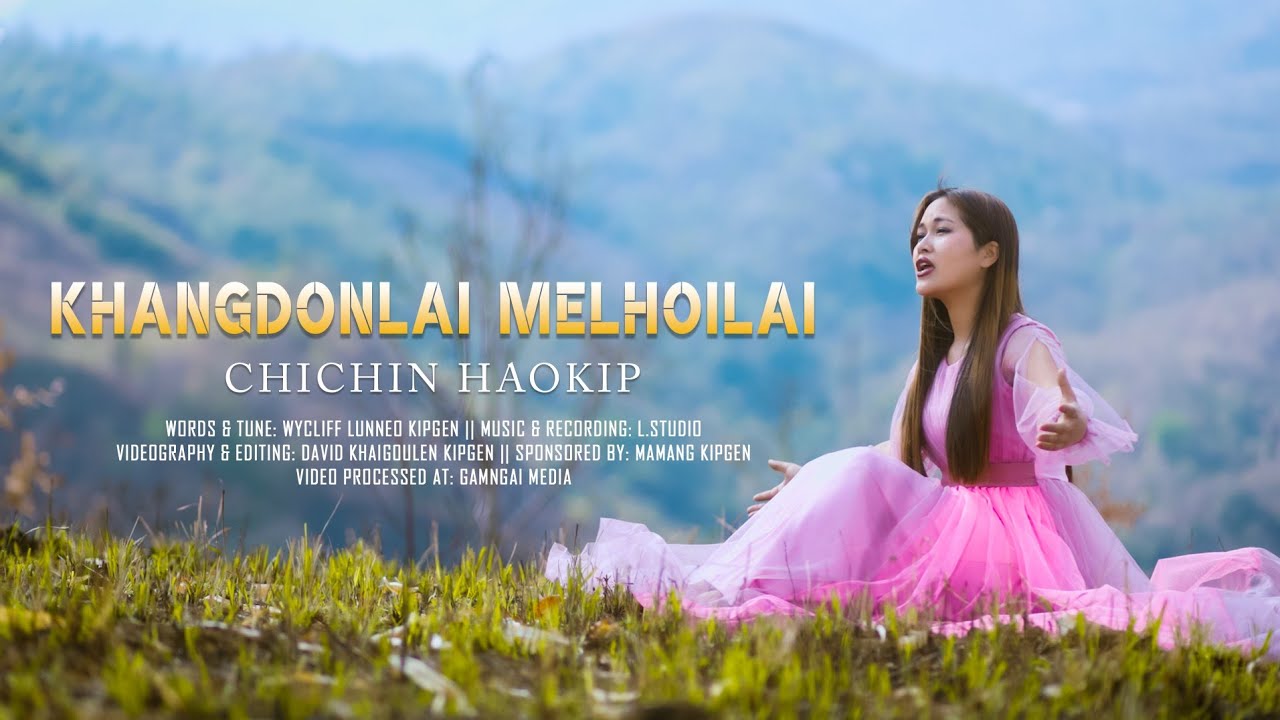 Khangdonlai Melhoilai || Chichin Haokip || Video Processed at: Gamngai Media ||