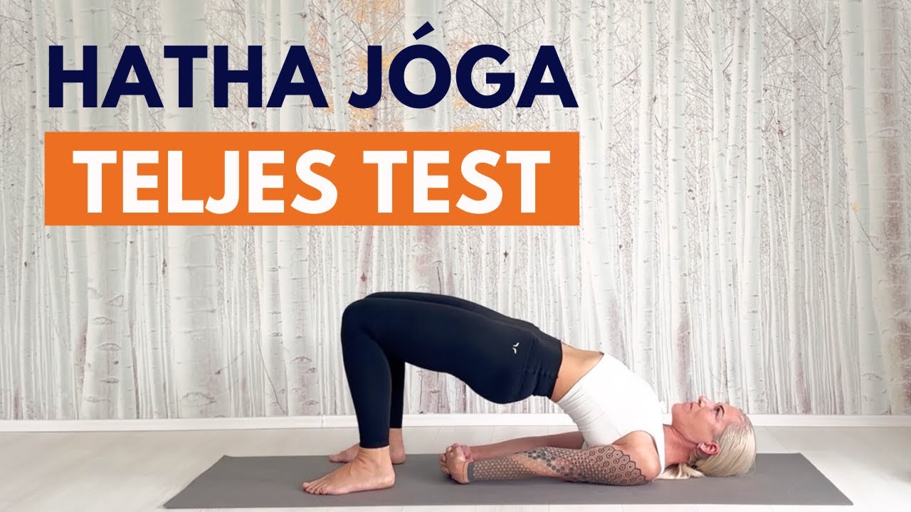 Klasszikus hatha jóga ászanák  - minden testrész és izomzat, ízület átmozgatására.