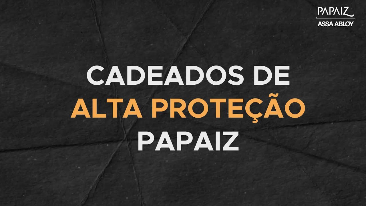Lançamento Cadeados de Alta Proteção | Papaiz