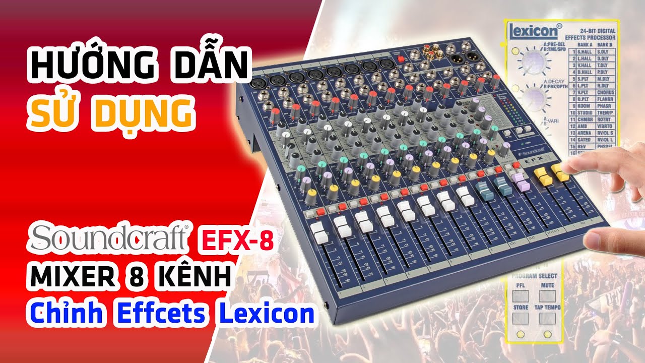 Hướng Dẫn Sử Dụng // Mixer Soundcraft Dòng EFX - Chỉnh Effects Lexicon #V269