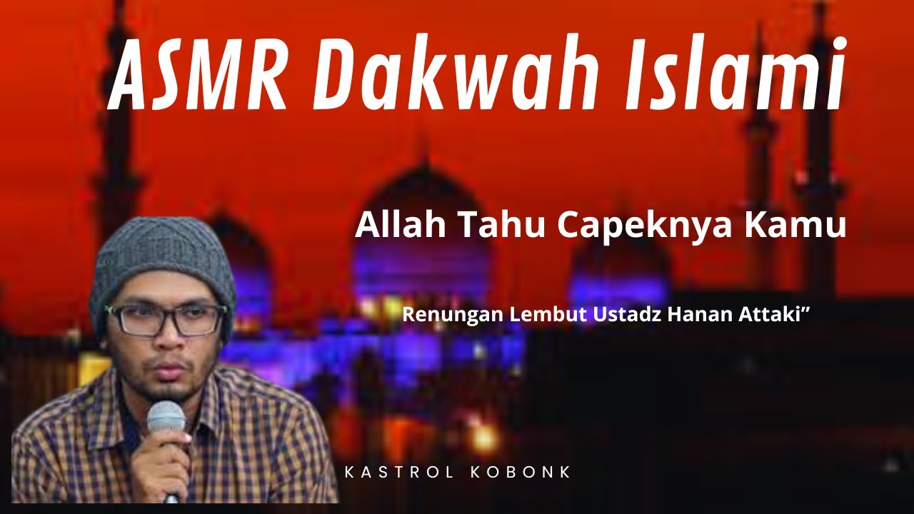 ”Allah Tahu Capeknya Kamu | Renungan Lembut Ustadz Hanan Attaki”
