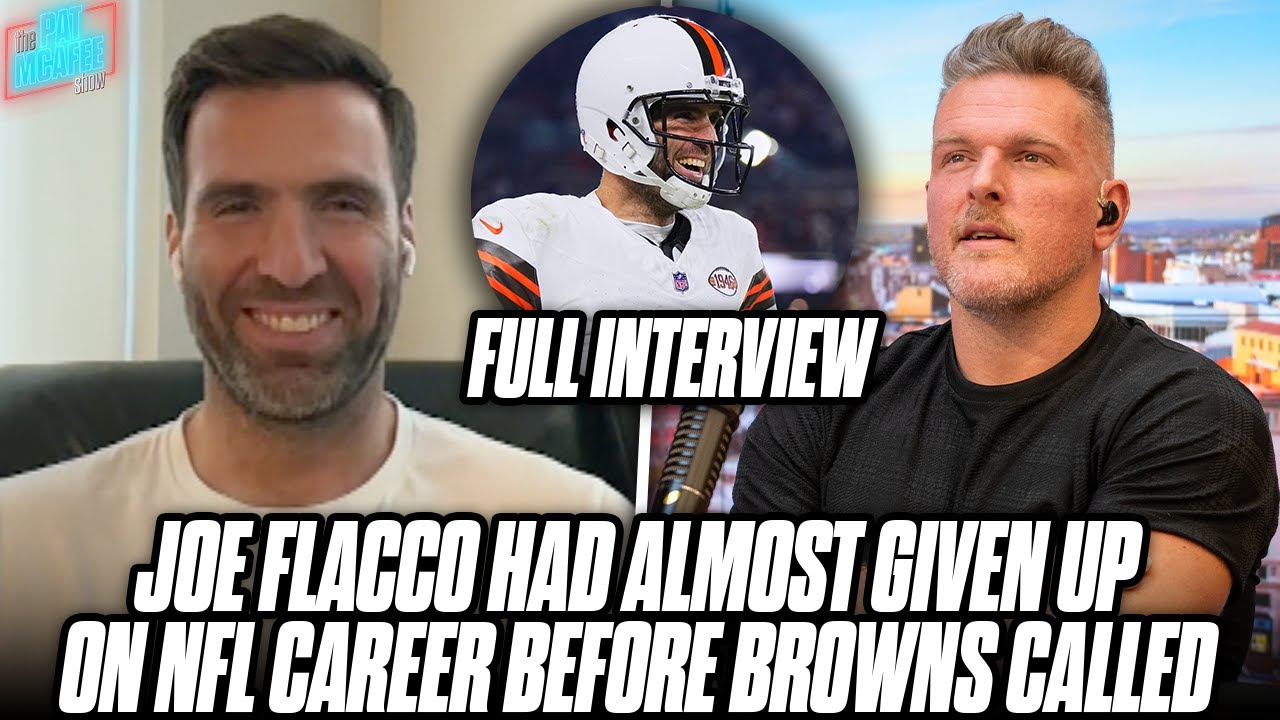 Joe Flacco Thought His NFL Career Was Over Before Browns Signed Him | Pat McAfee Show