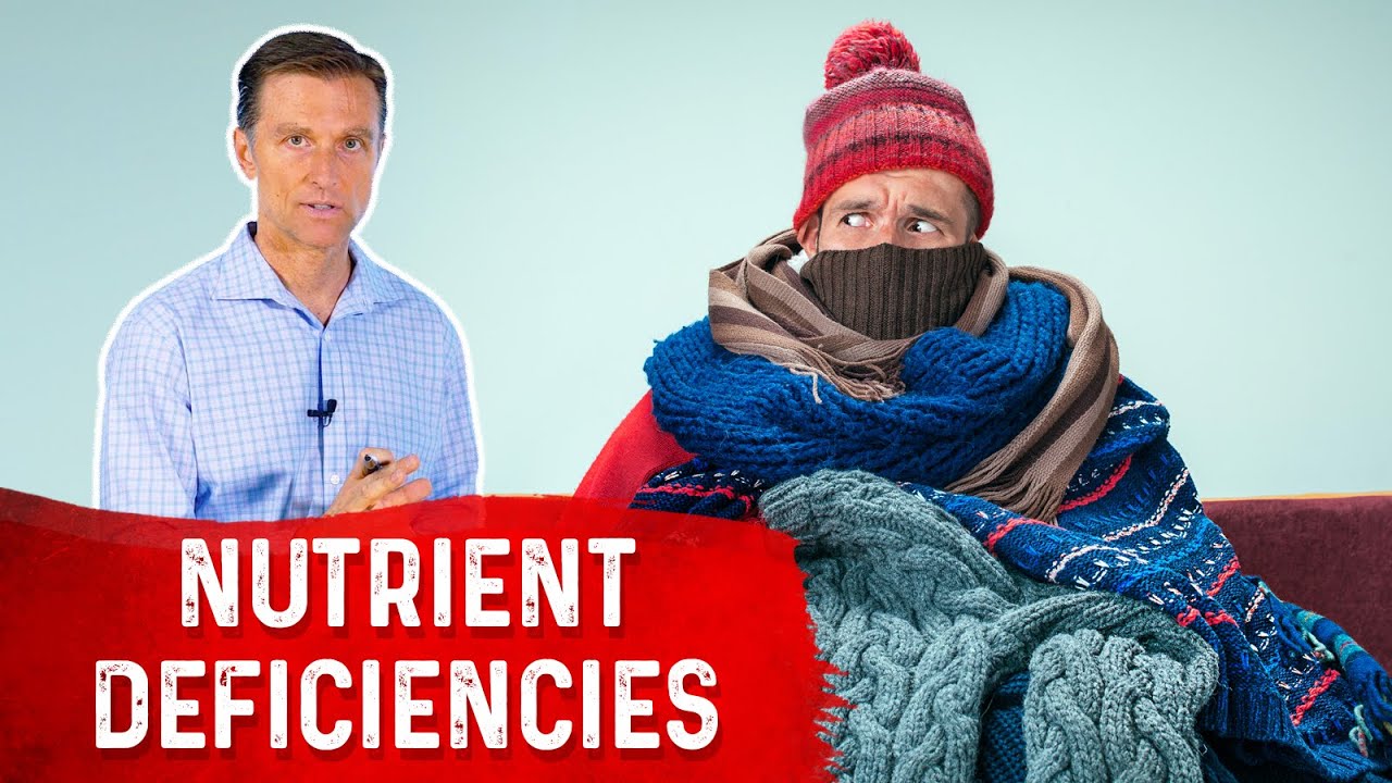 5 Reasons for Cold Intolerance &ndash; Nutritional Deficiencies & Feeling Cold &ndash; Dr.Berg