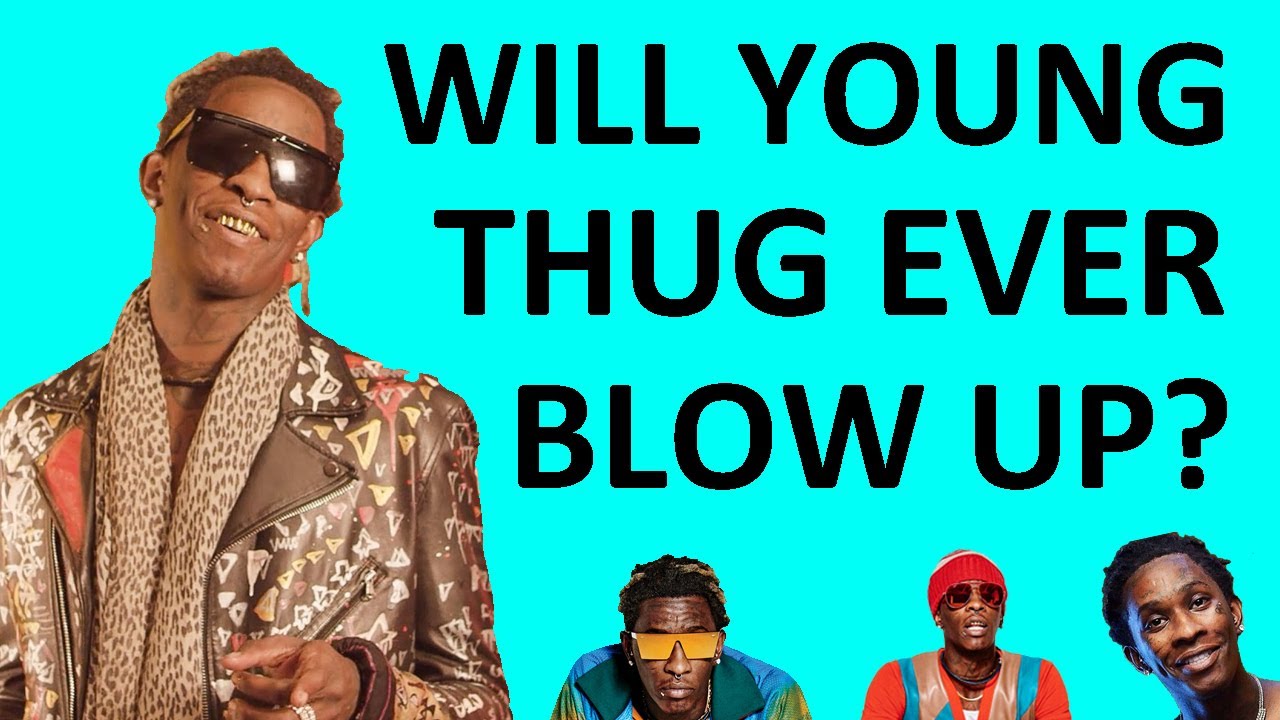 WILL YOUNG THUG EVER BLOW UP? DOES IT EVEN MATTER?