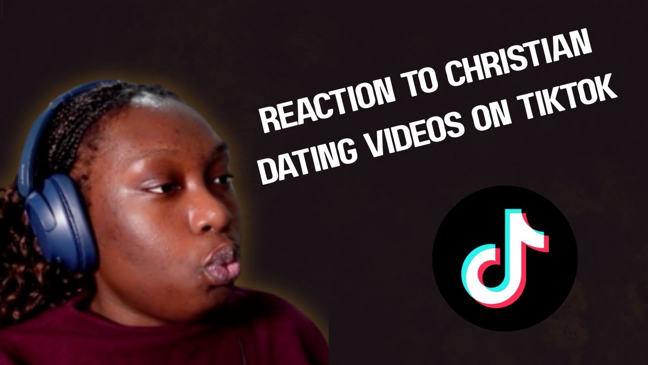 Reaction to Christian dating videos on TikTok