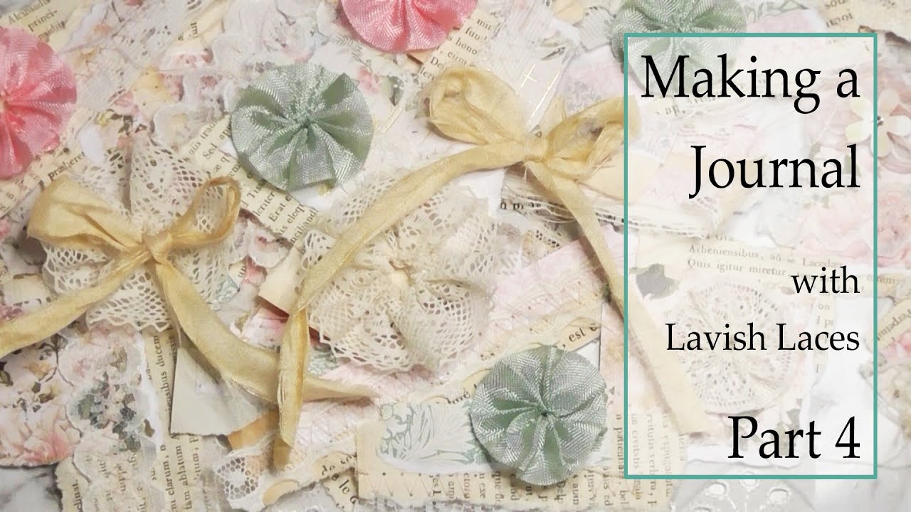 Making a Journal ft  Lavish Laces - Part 4