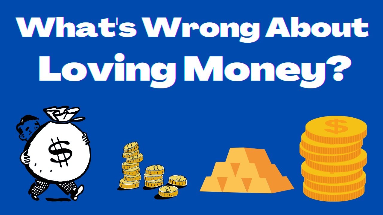 What Is Wrong About Loving Money?