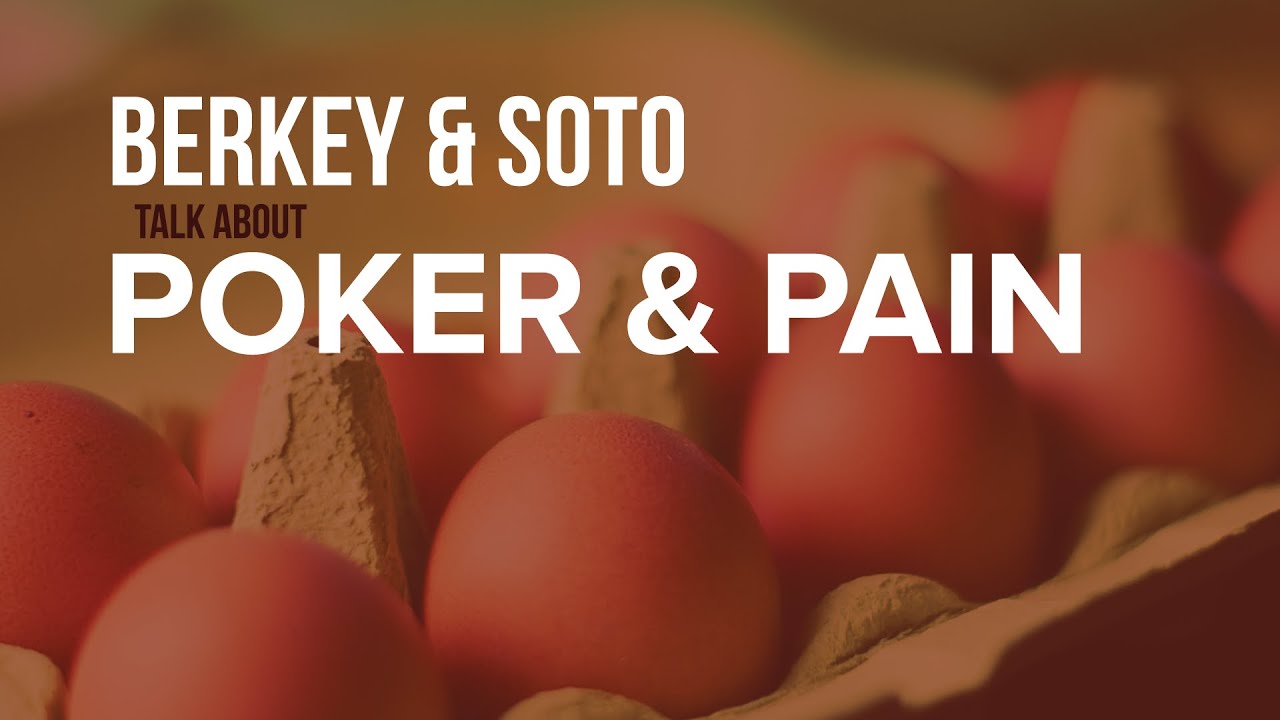 Berkey & Soto Discuss Pain Thresholds In Poker